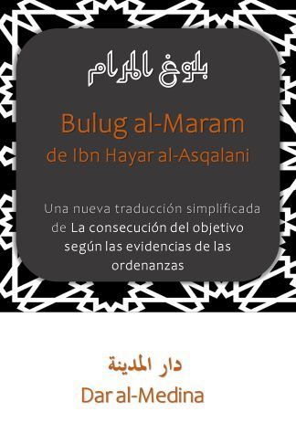 Bulug al-Maram de Ibn Hayar al-Asqalani Una nueva traducción simplificada de La consecución del objetivo según las evidencias de las ordenanzas
