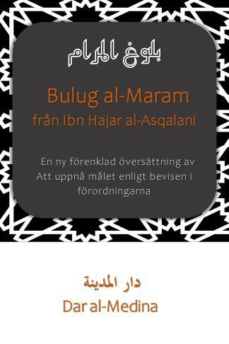Bulug al-Maram från Ibn Hajar al-Asqalani En ny förenklad översättning av Att uppnå målet enligt bevisen i förordningarna