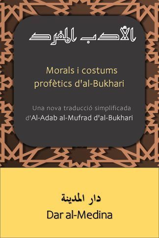 Morals i costums profètics d'al-Bukhari Una nova traducció simplificada d'Al-Adab al-Mufrad d'al-Bukhari