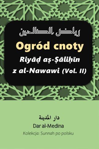 Ogród cnoty Riyāḍ aṣ-Ṣāliḥīn z al-Nawawi (Vol. II)