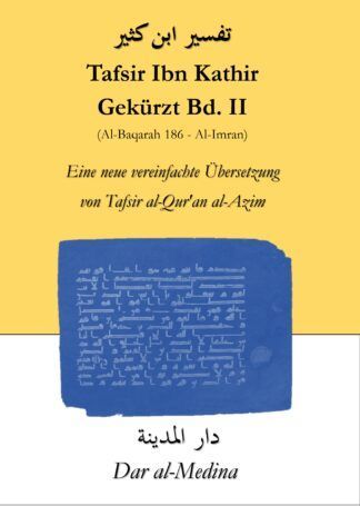 Tafsir Ibn Kathir Gekürzt  Bd. II (Al-Baqarah 186 - Al-Imran)