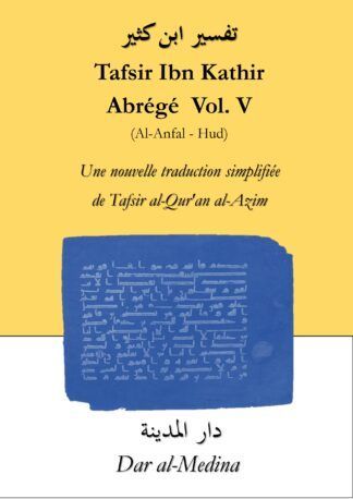 Tafsir Ibn Kathir  Abrégé Vol. V (Al-Anfal - Hud)