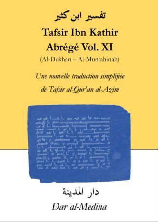 Tafsir Ibn Kathir Abrégé Vol. XI (Al-Dukhan - Al-Muntahinah)