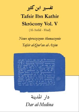 Tafsir Ibn Kathir  Skrócony Vol. V (Al-Anfal - Hud)