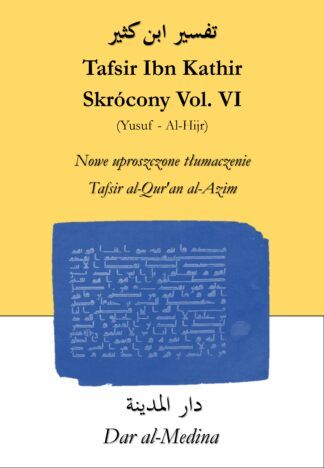 Tafsir Ibn Kathir  Skrócony Vol. VI (Yusuf - Al-Hijr)