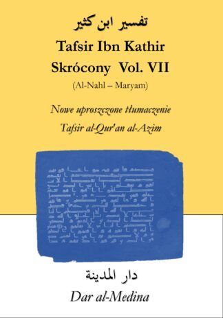 Tafsir Ibn Kathir  Skrócony Vol. VII ( Al-Nahl - Maryam )