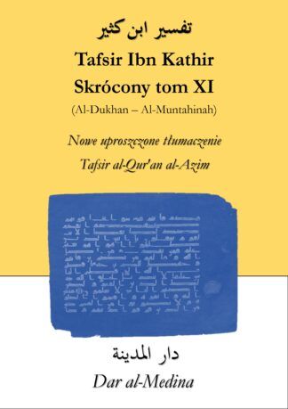 Tafsir Ibn Kathir  Skrócony tom XI (Al-Dukhan - Al-Muntahinah)